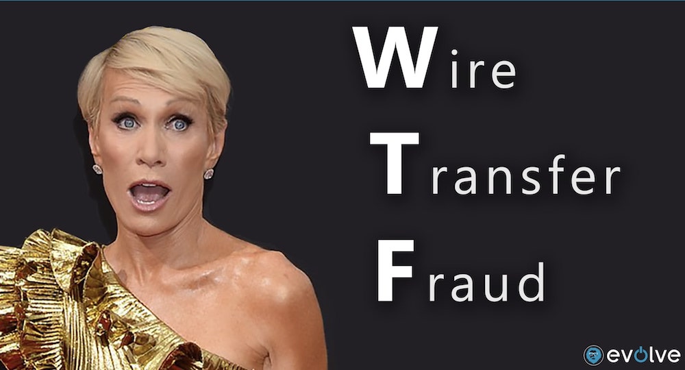 Evolve | Wire Transfer Fraud